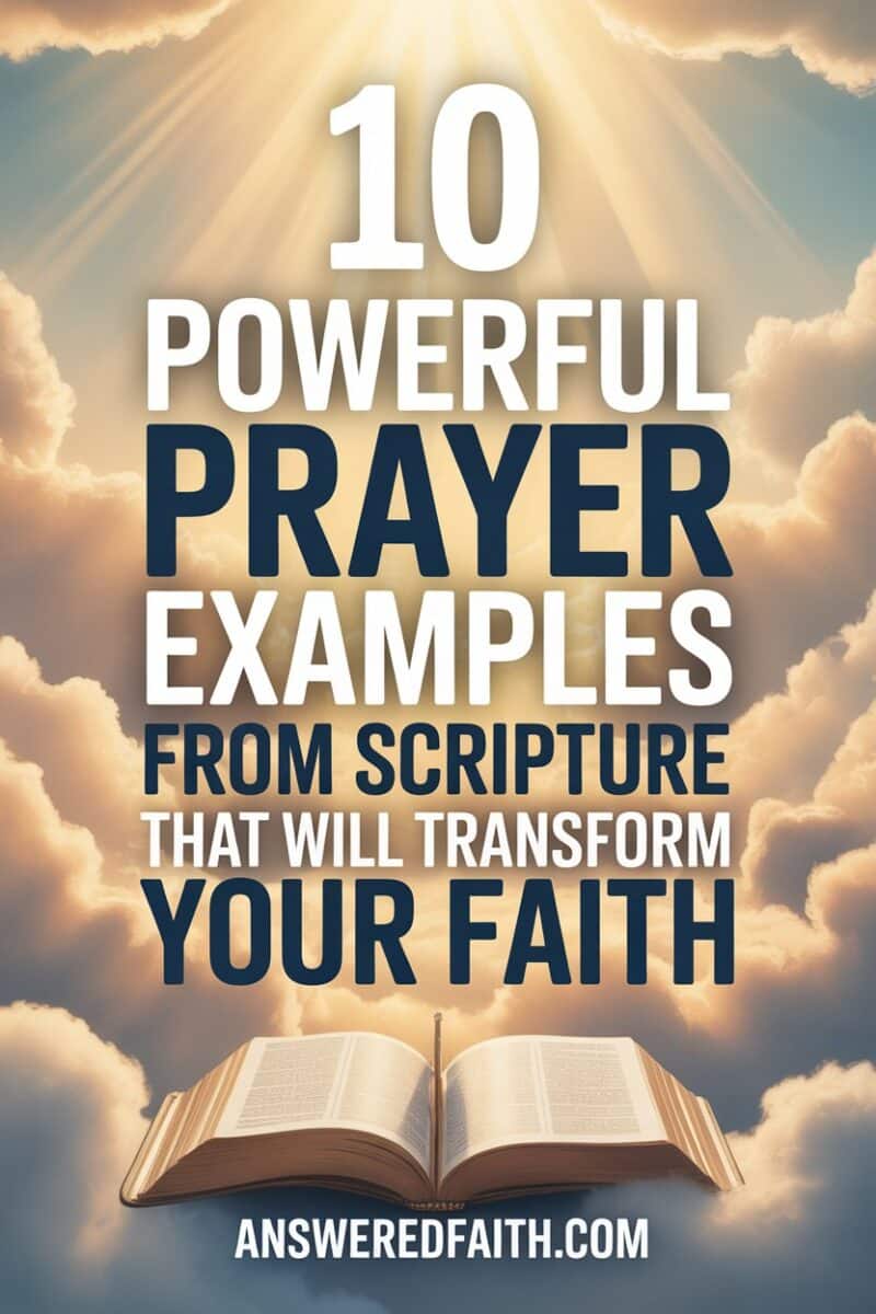 10 Powerful Prayer Examples from Scripture That Will Transform Your Faith