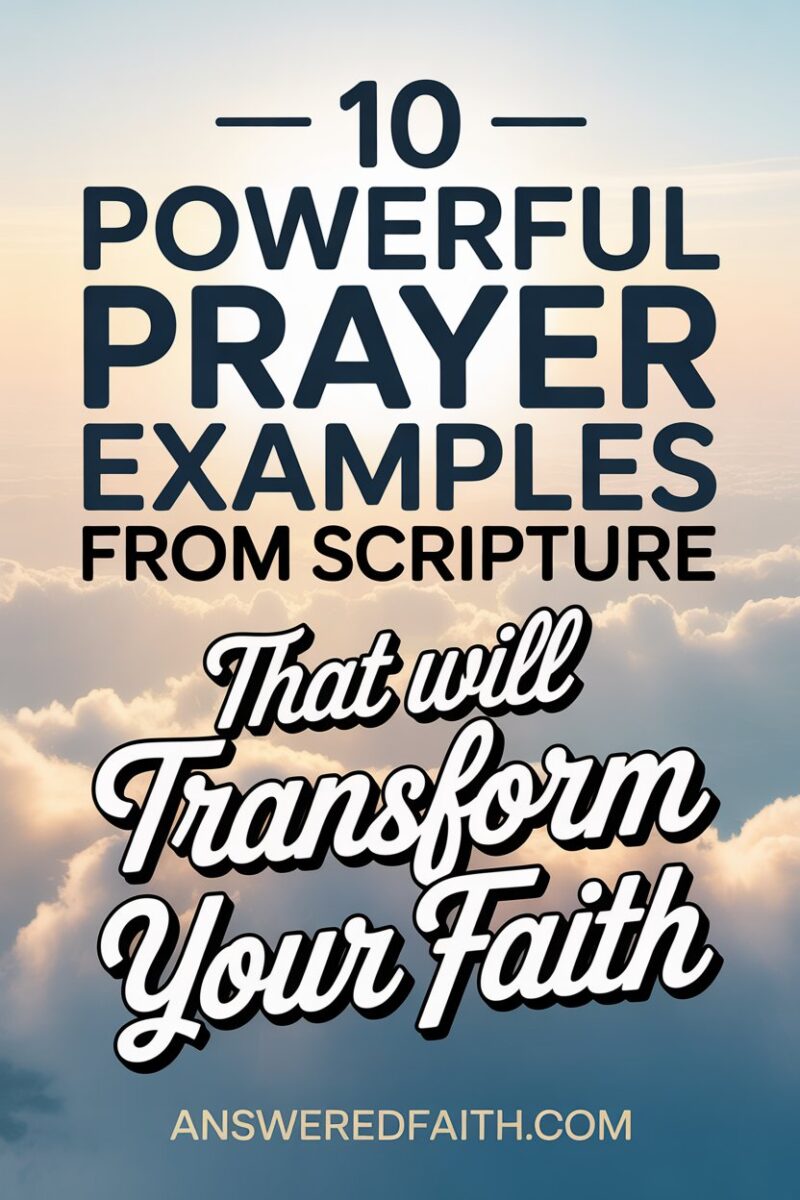 10 Powerful Prayer Examples from Scripture That Will Transform Your Faith