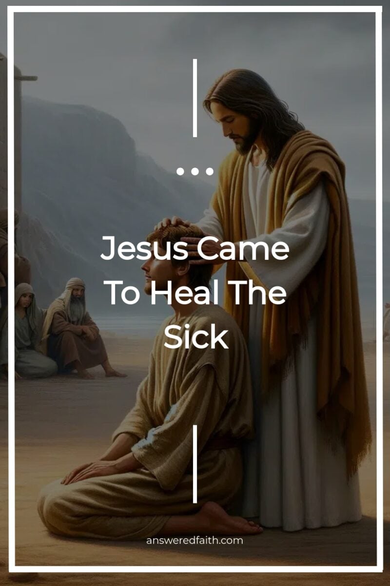 Jesus Came To Heal The Sick