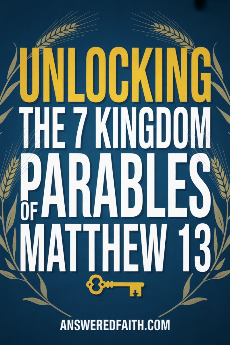Unlocking the 7 Kingdom Parables of Matthew 13: Seeds, Treasures & Divine Truth