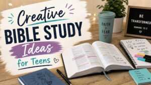 Creative Bible Study Ideas for Teens