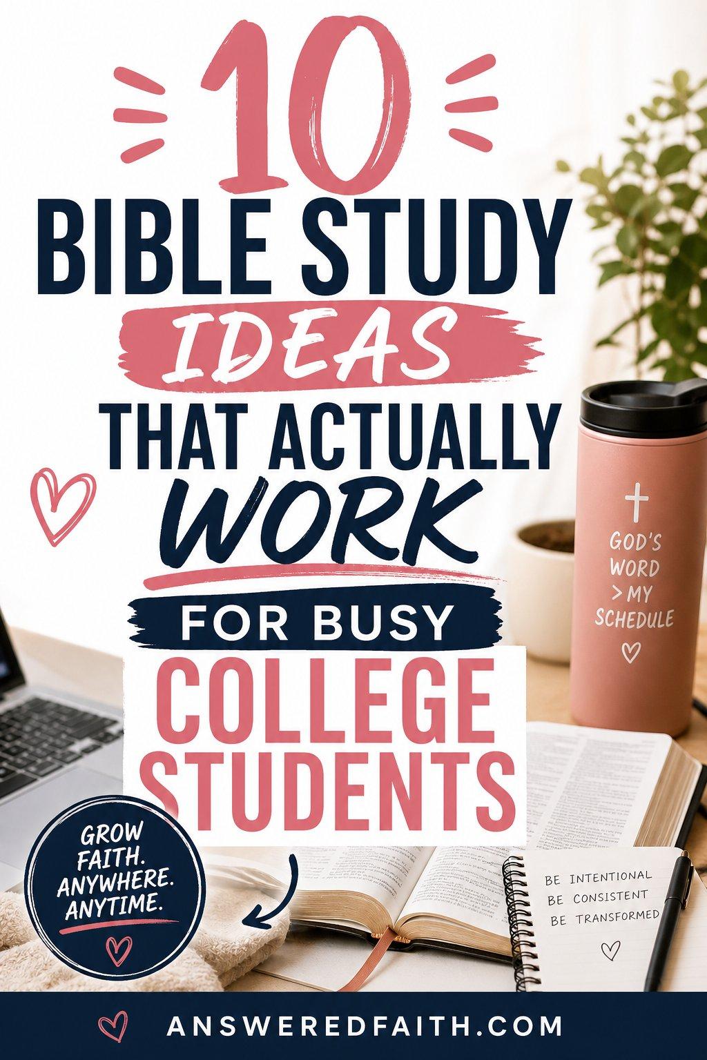 10 Bible Study Ideas That Actually Work for Busy College Students