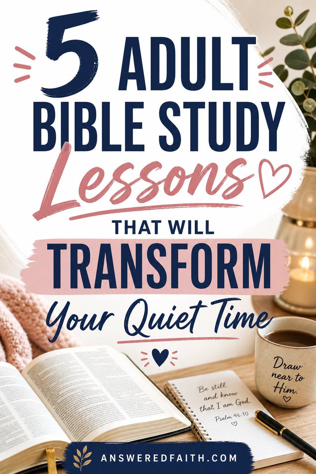 5 Adult Bible Study Lessons That Will Transform Your Quiet Time