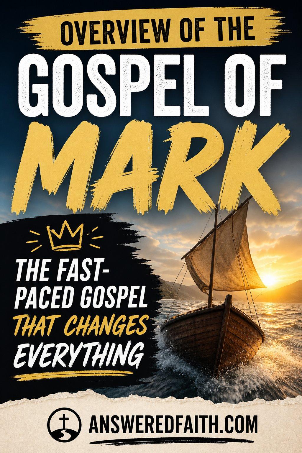Overview of the Gospel of Mark The Fast Paced Gospel That Changes Everything