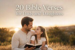 20 Bible Verses for Dads and Daughters