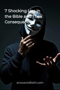 7 Shocking Lies in the Bible and Their Consequences