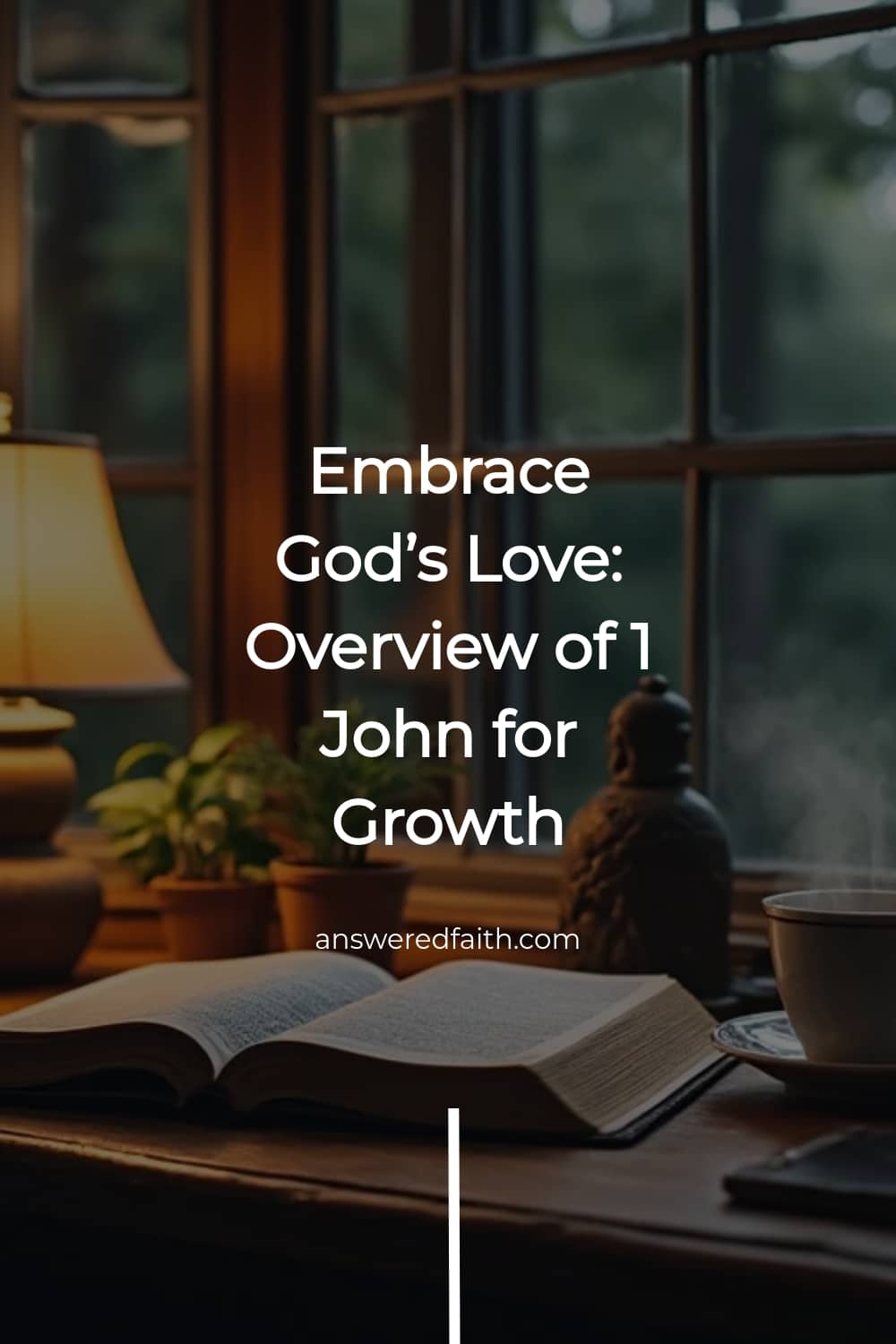 embrace-god-s-love-overview-of-1-john-for-growth