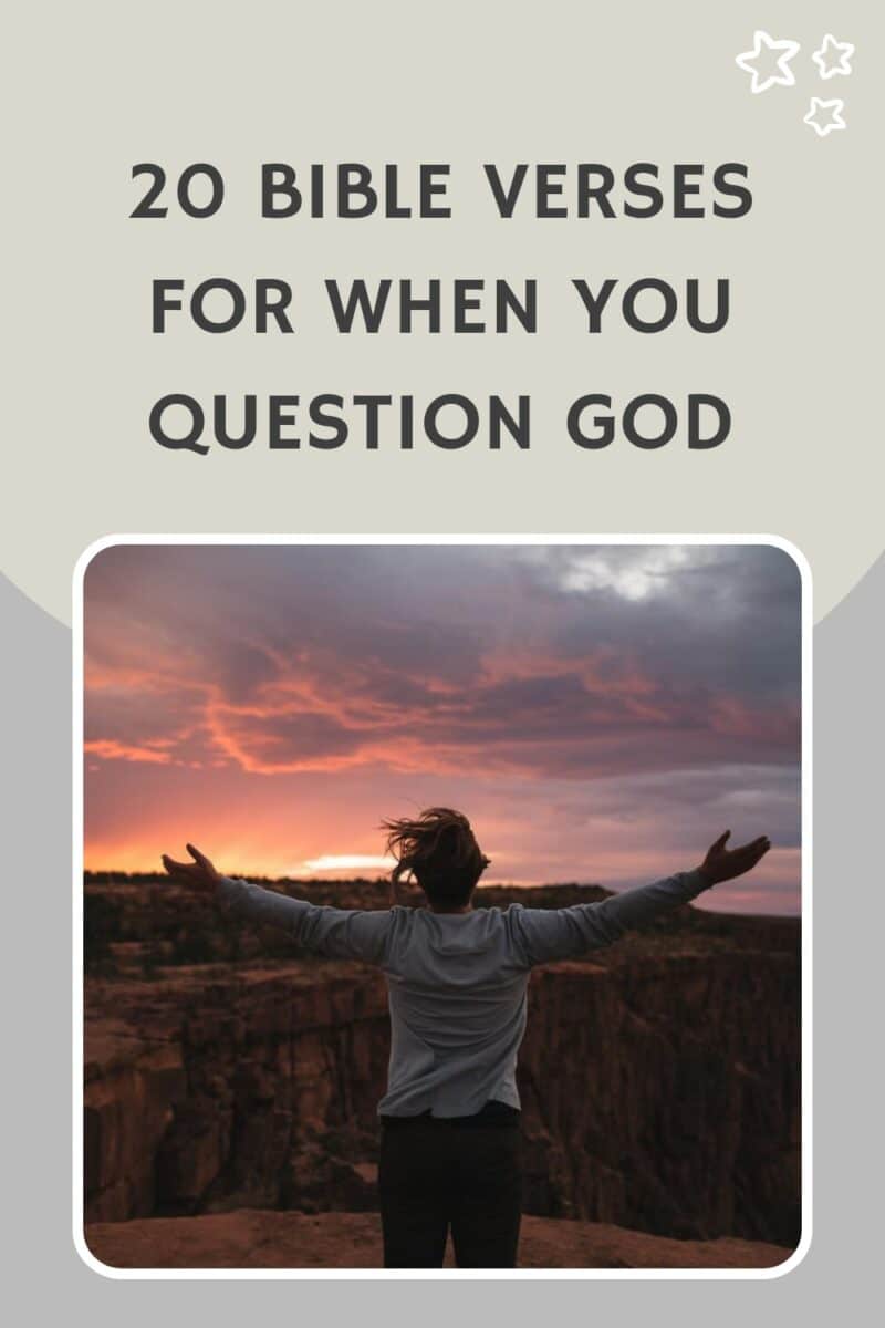 20 Bible Verses for When You Question God
