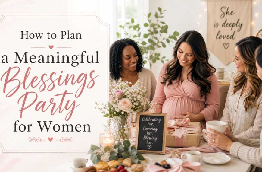 How to Plan a Meaningful Blessings Party for Women