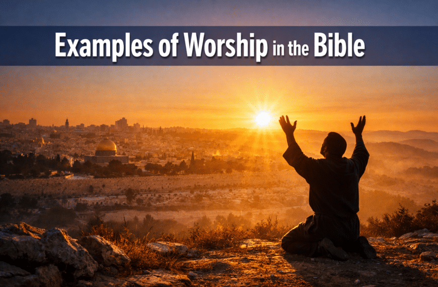 Examples of Worship in the Bible: 10 Powerful Moments That Will Transform Your Life