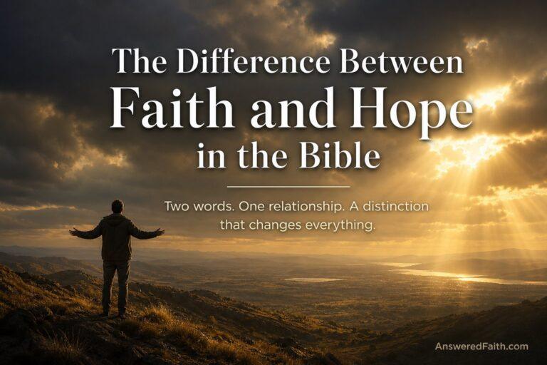 The Difference Between Faith and Hope in the Bible