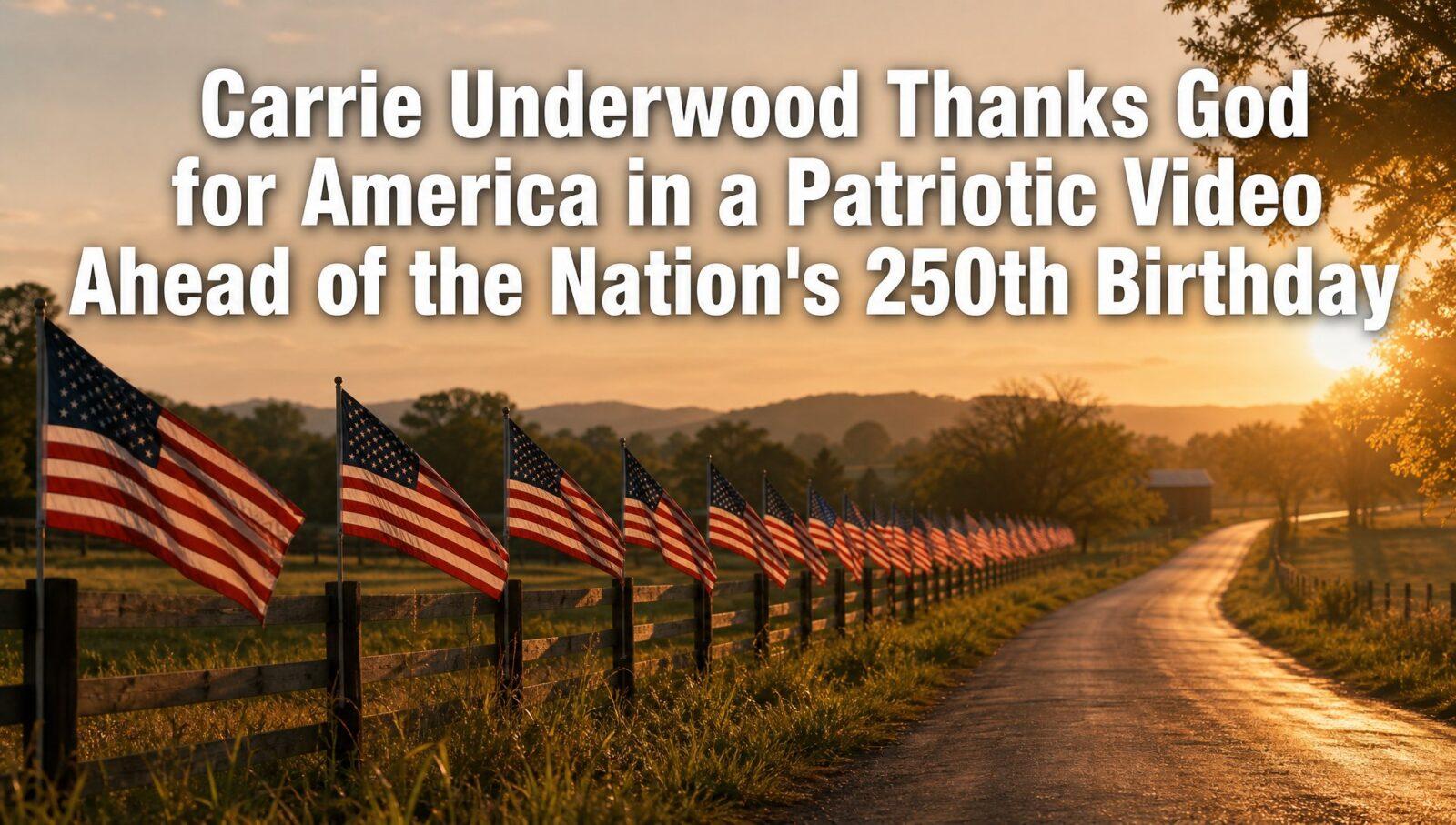 Carrie Underwood Thanks God for America