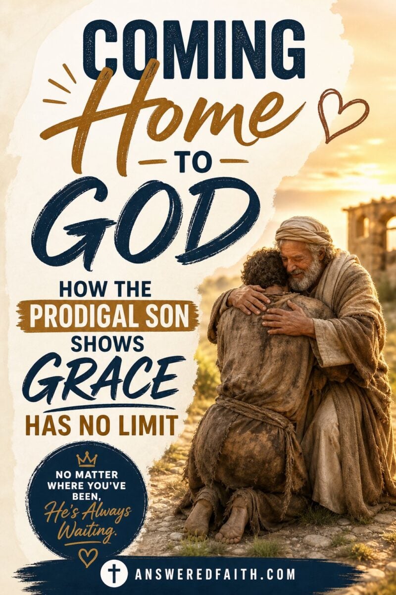 Coming Home to God How the Prodigal Son Shows Grace Has No Limit