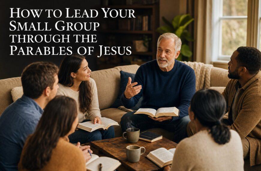 How to Lead Your Small Group Through the Parables of Jesus