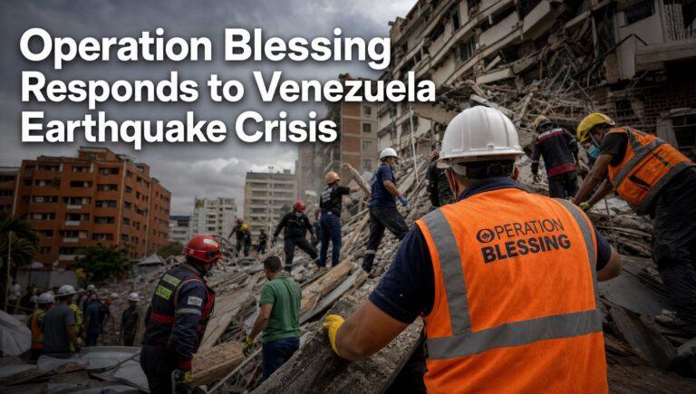 Operation Blessing Deploys to Venezuela as Twin Earthquakes Kill Hundreds — Death Toll Still Climbing