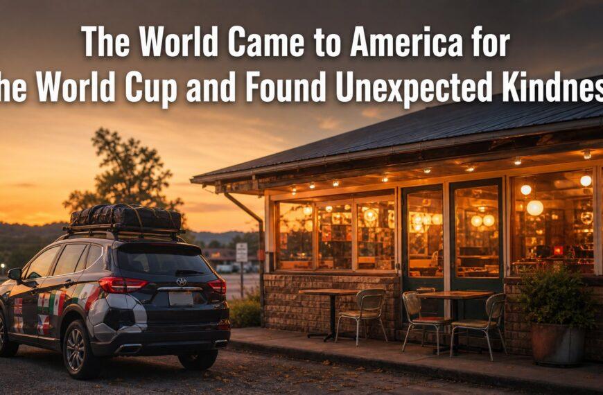 The World Came to America for the World Cup and Found Unexpected Kindness