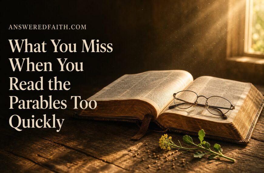 What You Miss When You Read the Parables Too Quickly