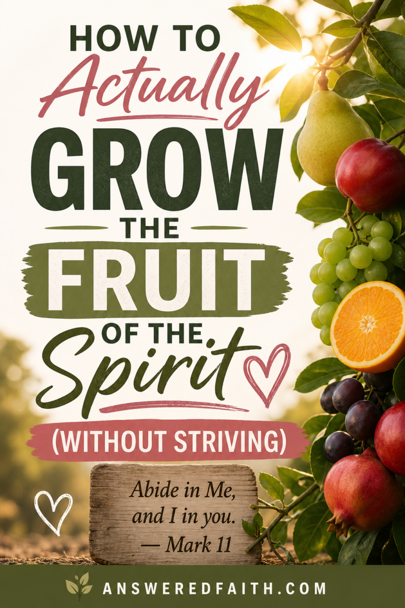 How to Actually Grow the Fruit of the Spirit (Without Striving) — Abide in Me,