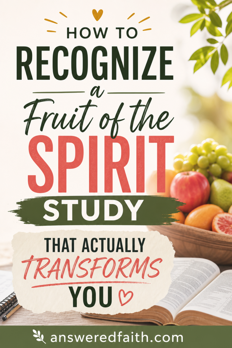 How to Recognize a Fruit of the Spirit Study That Actually Transforms You —