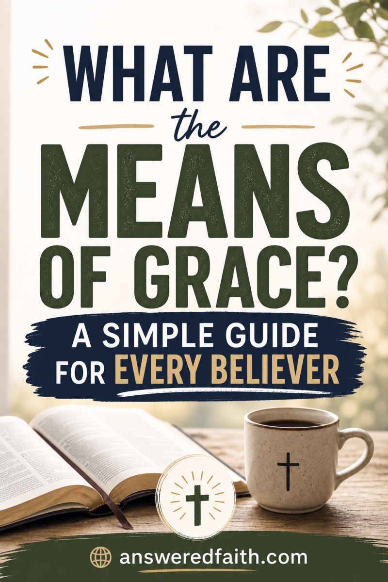 What Are the Means of Grace? A Simple Guide for Every Believer —