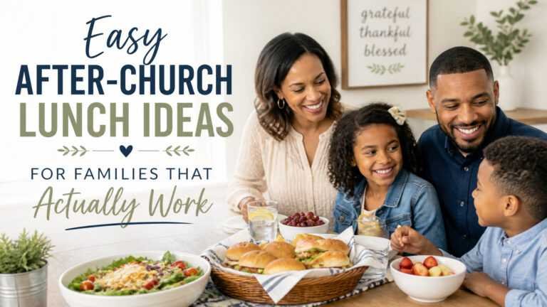 Easy After Church Lunch Ideas for Families That Actually Work